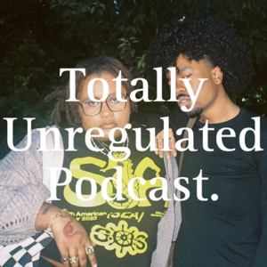 Totally Unregulated Podcast