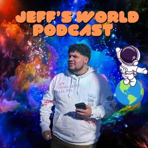 Jeff's World Podcast