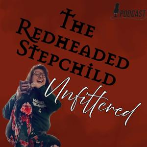 The Redheaded Stepchild: Unfiltered