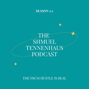 The Shmuel Tennenhaus Podcast
