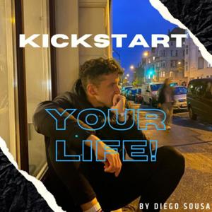 Kickstart your Life by Diego Sousa
