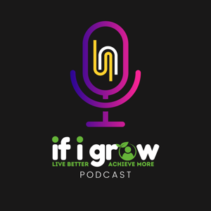 If I Grow Podcast