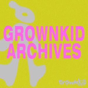 GrownKid ARCHIVES