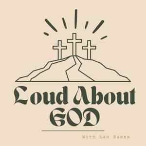 Loud About God