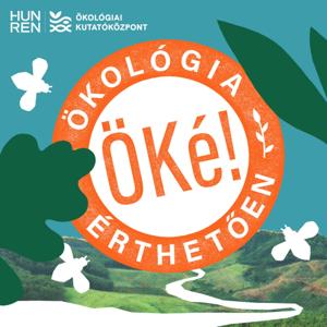 ÖKÉ! ÖKOLÓGIA ÉRTHETŐEN - A HUN-REN Ökológiai Kutatóközpont podcastja