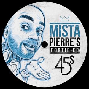 Mista Pierre's Fortified 45s Show