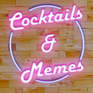 Cocktails & Memes