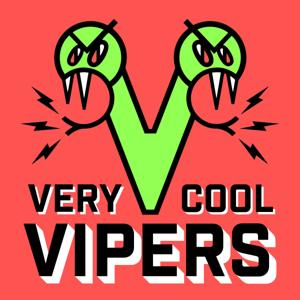 Very Cool Vipers | Sketch Comedy Podcast