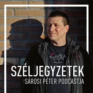 Széljegyzetek - Sárosi Péter podcastja