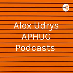 Alex Udrys APHUG Podcasts