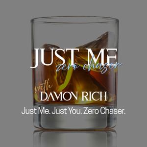 Just Me: Zero Chaser with Damon Rich