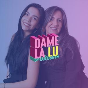 DAME LA LÚ PODCAST