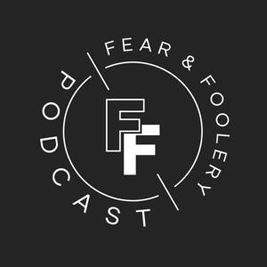 Fear & Foolery Podcast