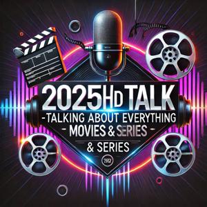 2025HD TALK - Talking About Everything Movies and Series