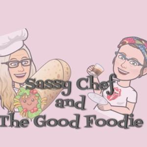 Sassy Chef and The Good Foodie