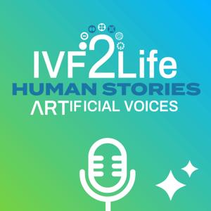 IVF2Life - Human Stories, ARTificial Voices