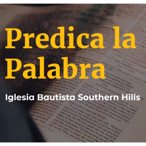 Predicaciones de la Iglesia Bautista Southern Hills