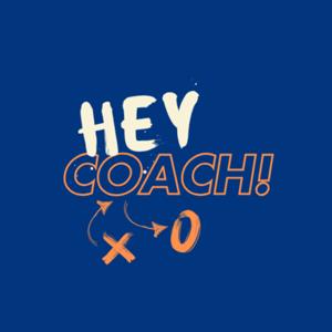 Hey Coach! A Podcast To Transform Your Game.