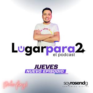 Lugar para 2 - El Podcasts