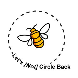 Let's [Not] Circle Back