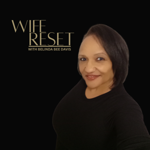 Wife Reset with Belinda Bee