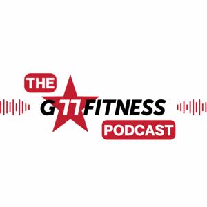 The G77 Fitness Podcast