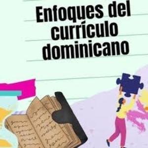 Enfoques Del currículo Dominicano