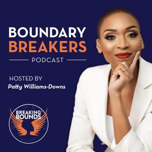 The Boundary Breakers Podcast: Hosted by Patty Williams-Downs