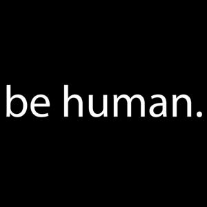 Just Be Humans
