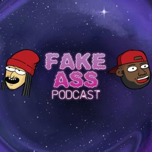 Fake Ass Podcast