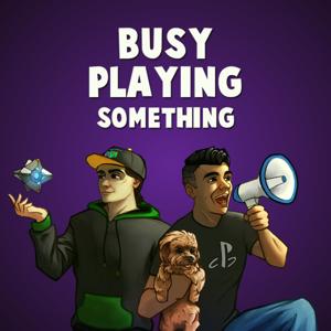 Busy Playing Something Podcast