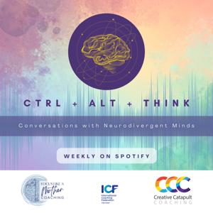 CTL + ALT + THINK: Conversations With Neurodivergent Minds
