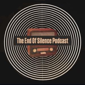 The End Of Silence Podcast
