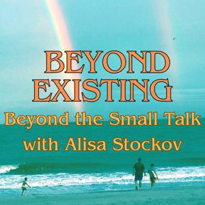 Beyond Existing - Beyond the Small Talk