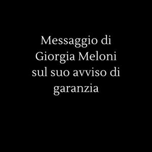 Giorgia Meloni sull'avviso di garanzia