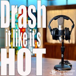 Drash It Like It’s Hot