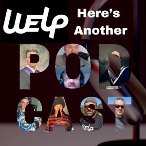 Welp Here's Another Podcast