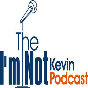 I'm Not Kevin Podcast