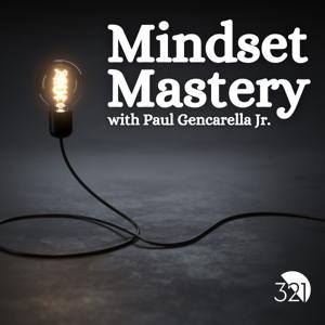 Mindset Mastery with Paul Gencarella Jr.