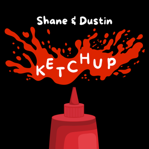 Shane and Dustin Ketchup