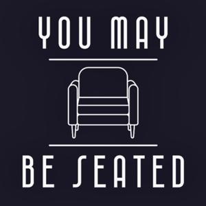 You May Be Seated Podcast