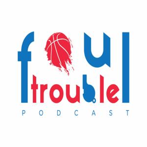 Foul Trouble Podcast