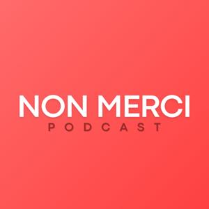 Non Merci Podcast