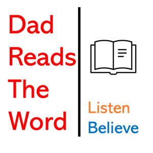 Dad Reads the Word