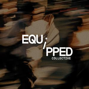 Equipped Collective Podcast
