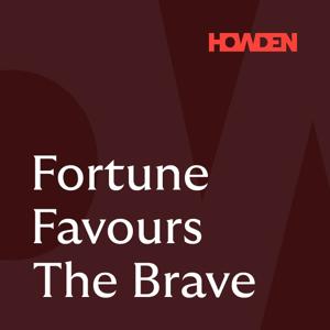 Fortune Favours The Brave