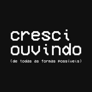 cresci ouvindo (de todas as formas possíveis)