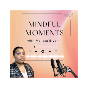 Mindful Moments with Malissa Bryan