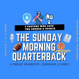 The Sunday Morning Quarterback Podcast