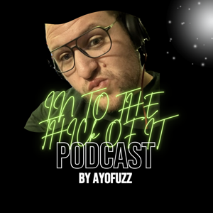 INTO THE THICK OF IT AN AYOFUZZ PODCAST